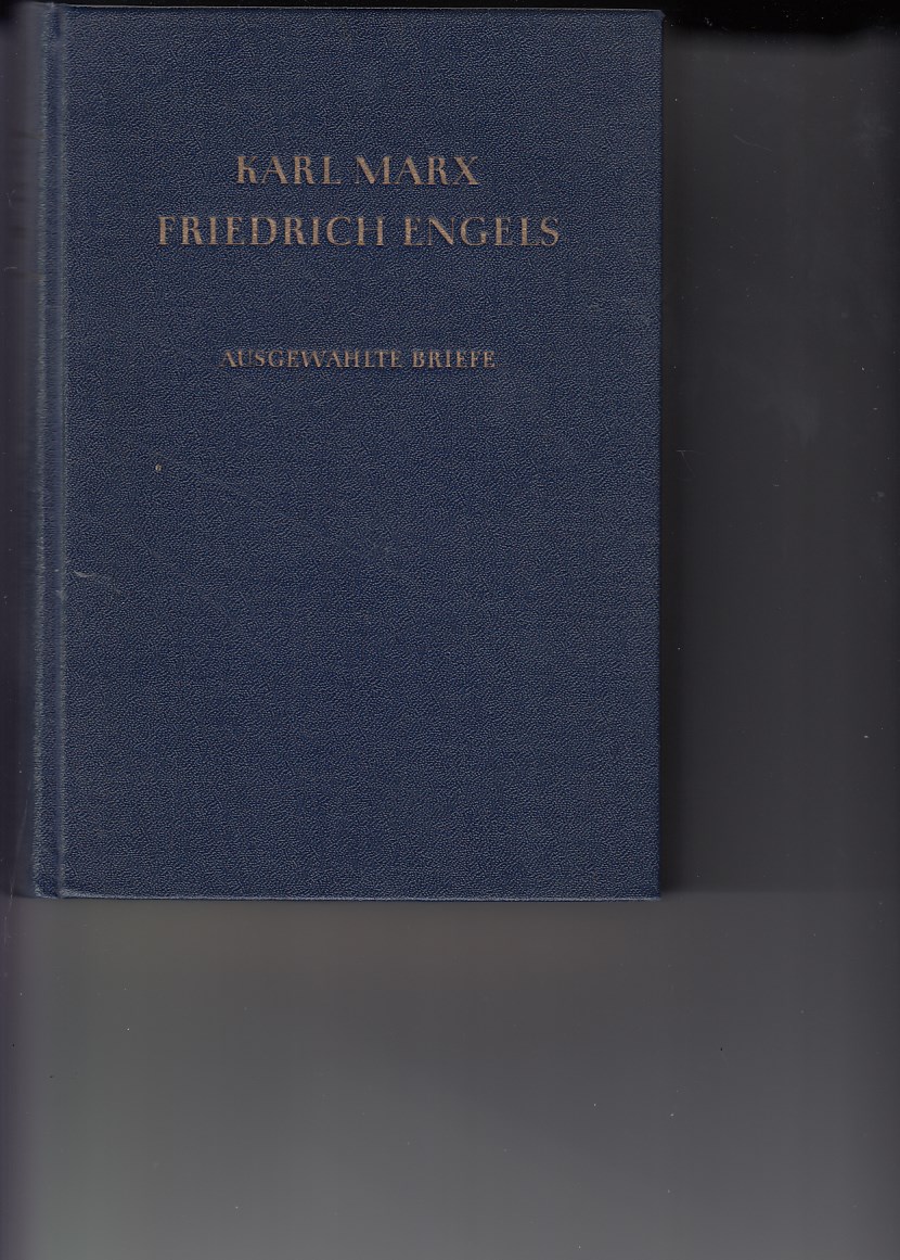 Marx, Karl und Friedrich Engels:  Ausgewählte Briefe [1843 - 1895]. 