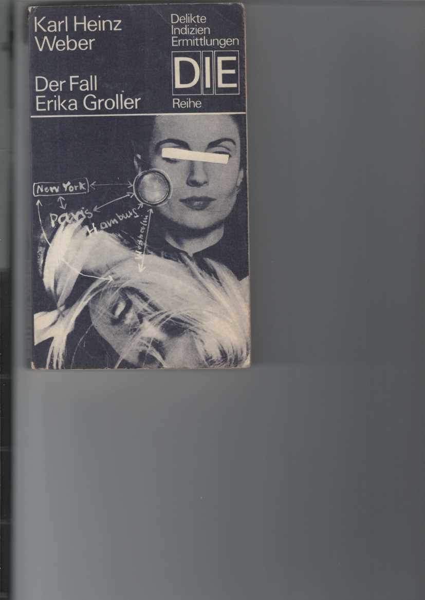 Weber, Karl Heinz:  Der Fall Erika Groller. 