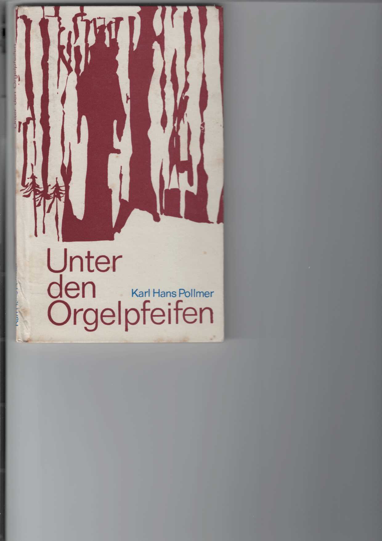 Pollmer, Karl Hans:  Unter den Orgelpfeifen. 