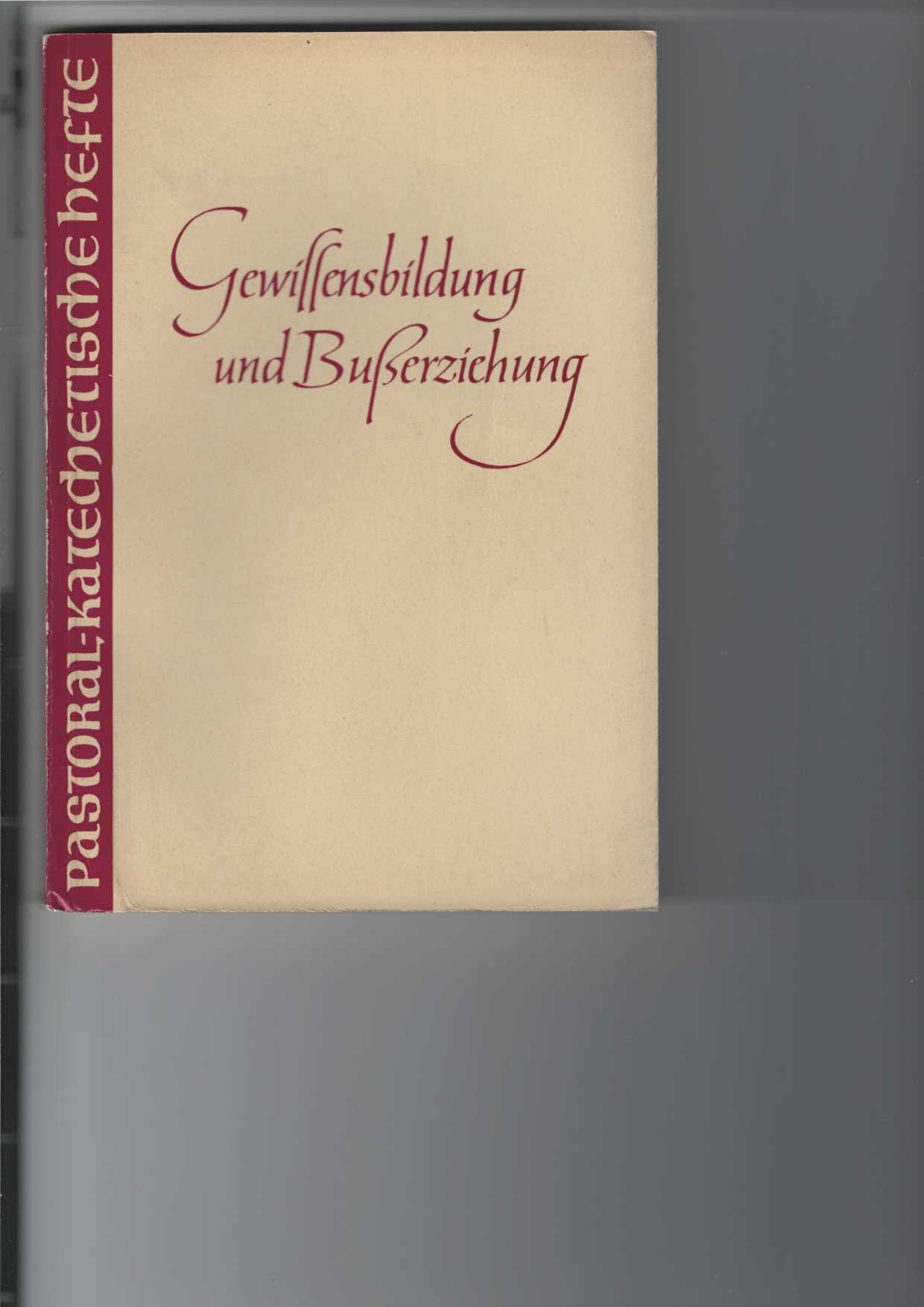 Tilmann, Klemens:  Gewissensbildung und Buerziehung : Pastoral-Katechetische Hefte, Heft 19. 