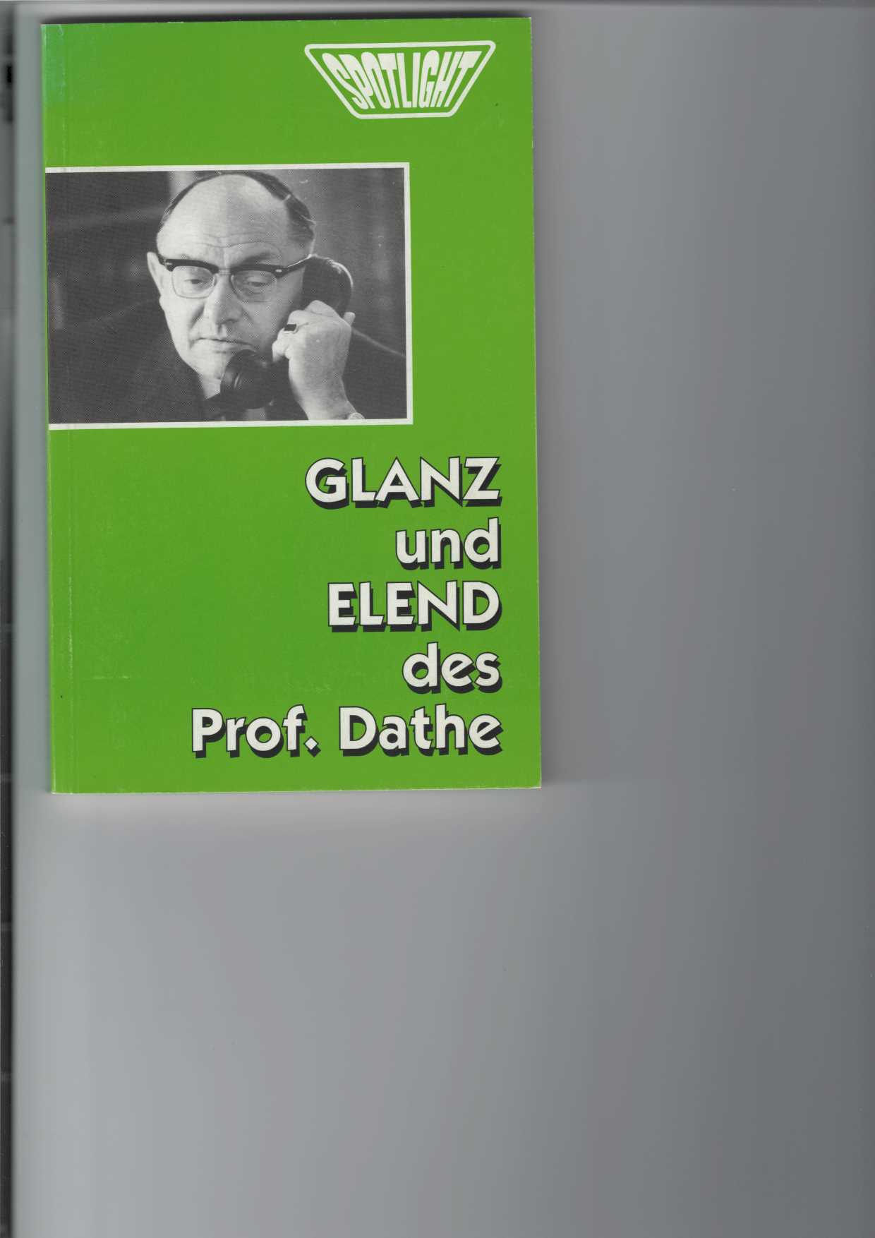Holm, Knut:  Glanz und Elend des Prof. Dathe. 