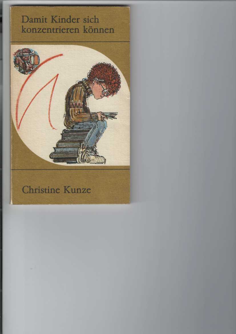 Kunze, Christine:  Damit Kinder sich konzentrieren knnen. 