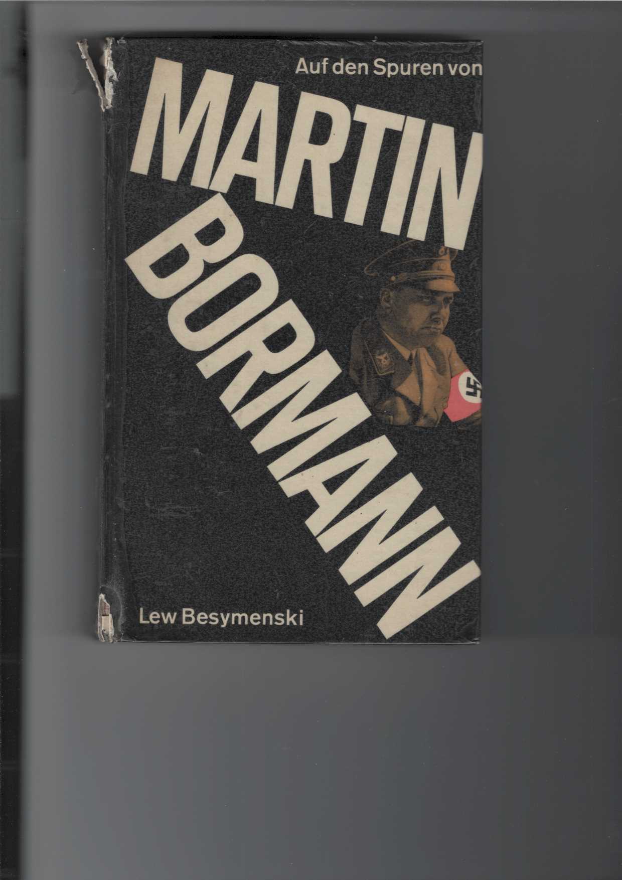 Besymenski, Lew A.:  Auf den Spuren von Martin Bormann. 