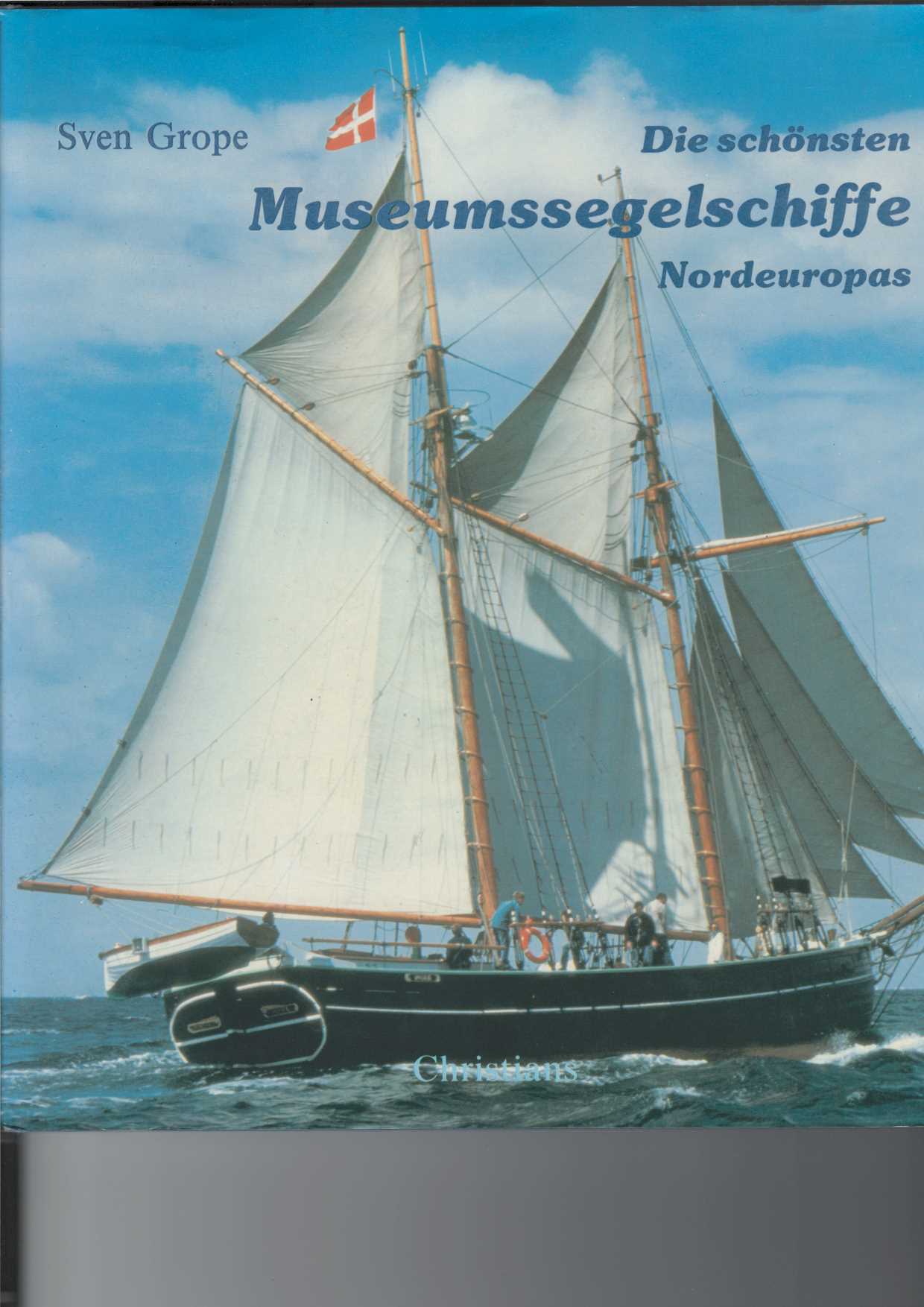 Grope, Sven:  Die schnsten Museumssegelschiffe Nordeuropas. 