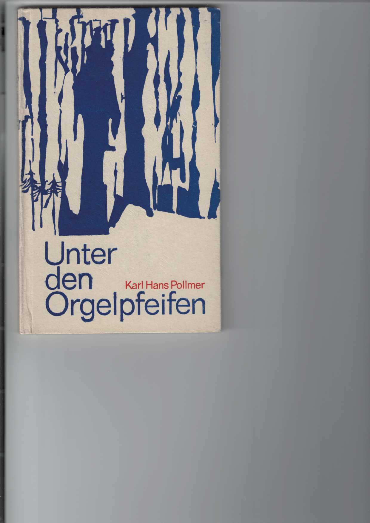 Pollmer, Karl Hans:  Unter den Orgelpfeifen. 