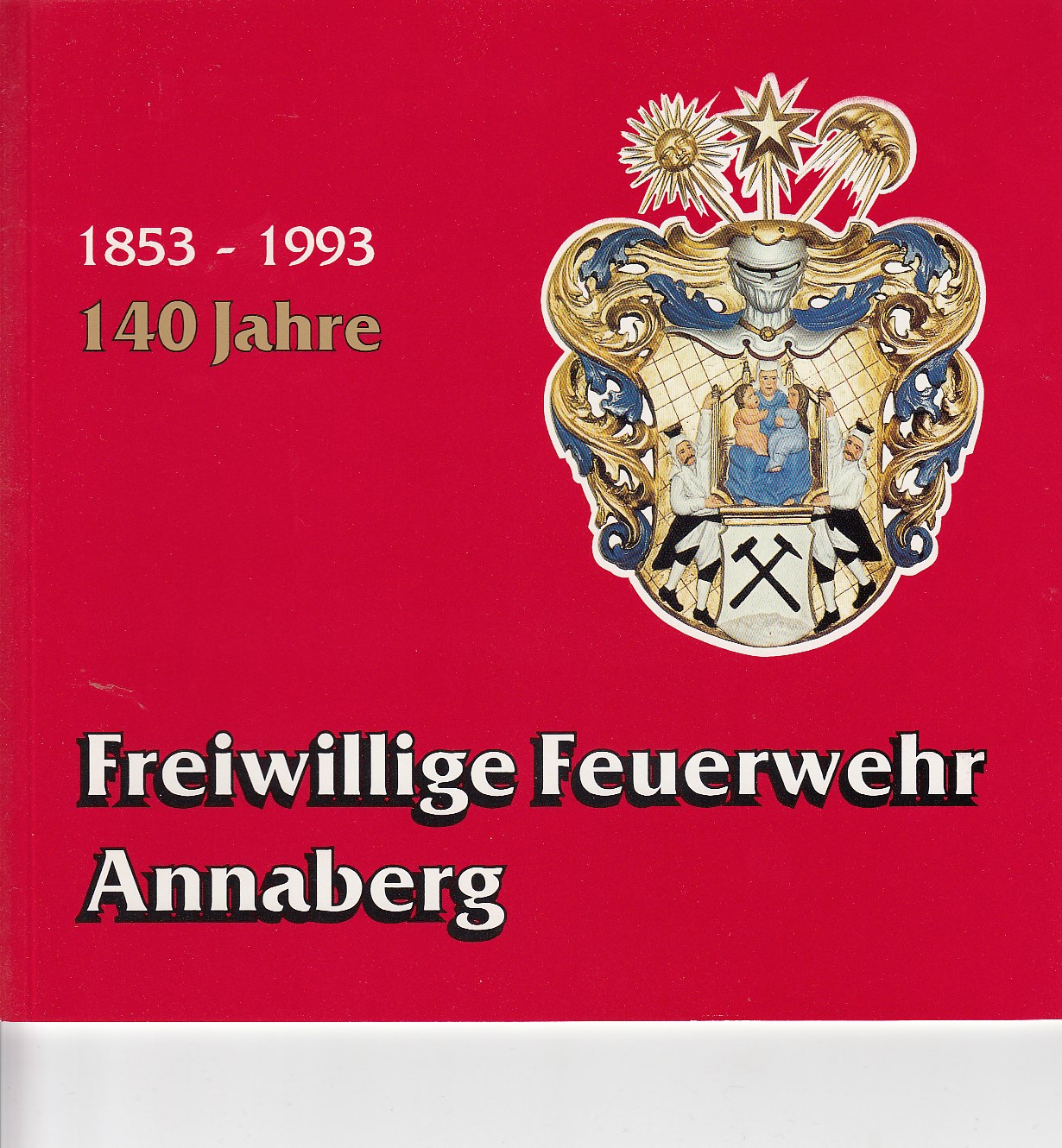 Panzer, Jrgen, R. Schimmel und H. Vetter:  Festschrift zum 140-jhrigen Jubilum der Freiwilligen Feuerwehr Annaberg 