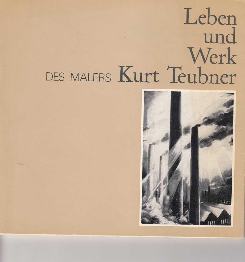Hahn, Gerhard:  Leben und Werk des Malers Kurt Teubner. 