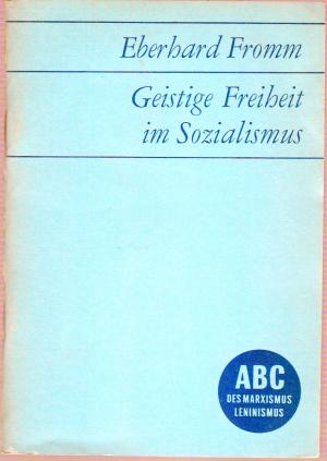 Fromm, Eberhard:  Geistige Freiheit im Sozialismus. 