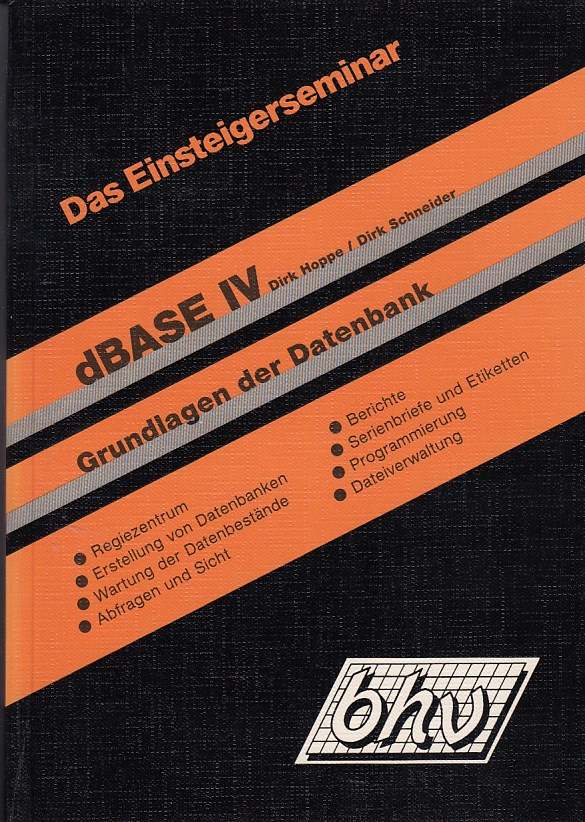 Hoppe, Dirk und Dirk Schneider:  Das Einsteigerseminar dBASE IV 