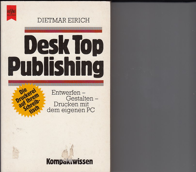 Eirich, Dietmar:  Desk Top Publishing. 