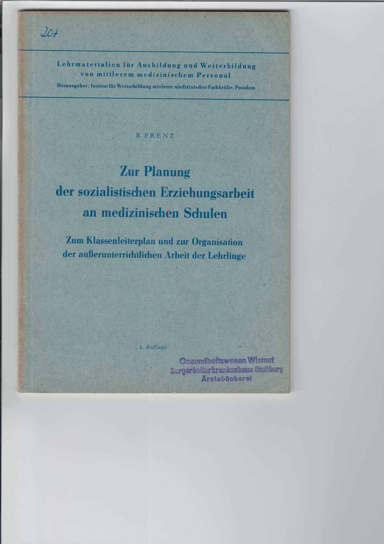 Frenz, Rudi:  Zur Planung der sozialistischen Erziehungsarbeit an medizinischen Schulen. 