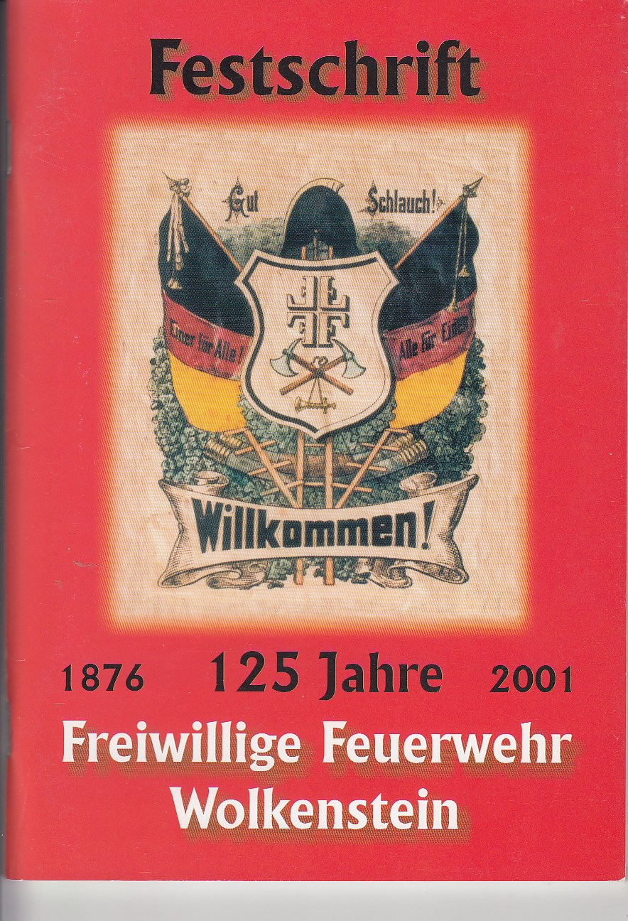   Festschrift 125 Jahre Freiwillige Feuerwehr Wolkenstein. 1876 - 2001. 