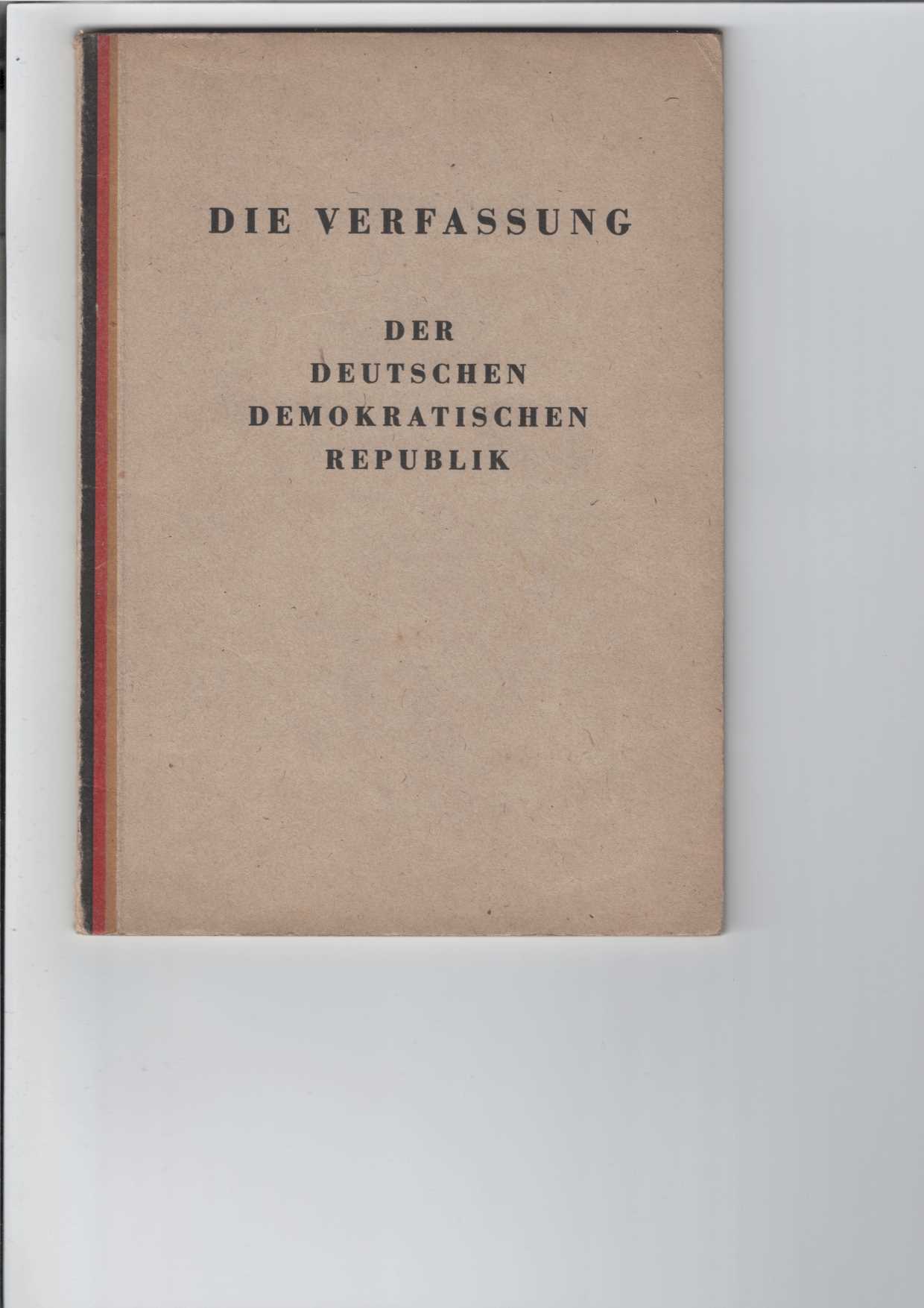   Die Verfassung der Deutschen Demokratischen Republik. 