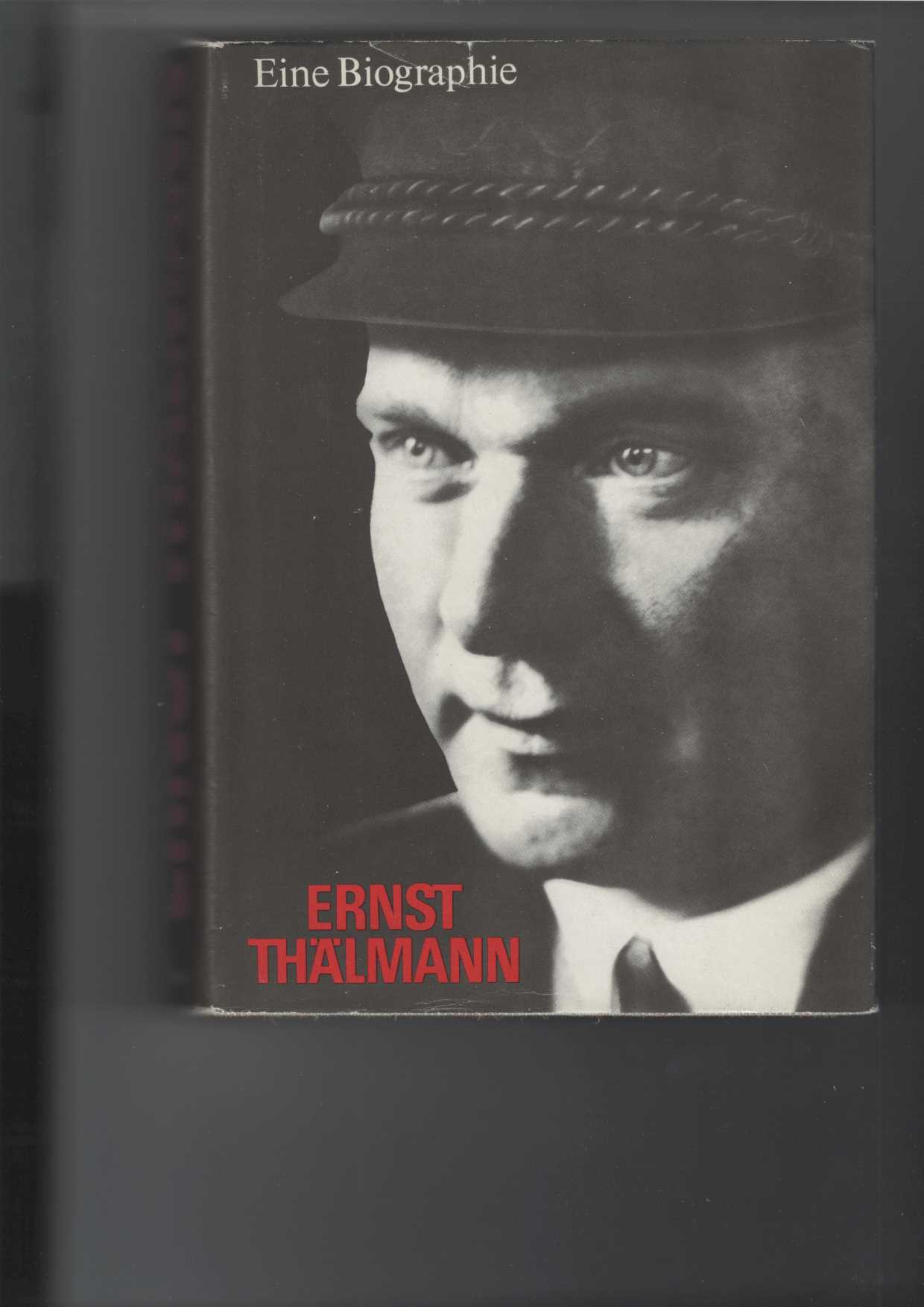 Ernst Thälmann - Eine Biographie. In einem Band.