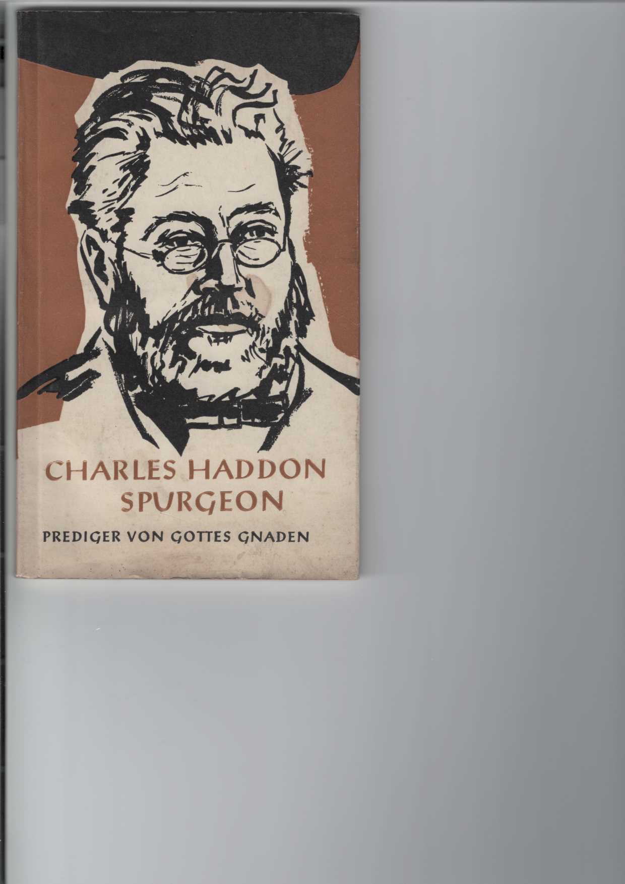 Bunke, Ernst:  Charles Haddon Spurgeon. 
