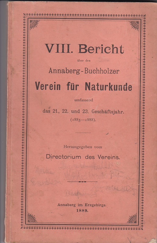   VIII. Bericht über den Annaberg-Buchholzer Verein für Naturkunde umfassend das 21., 22. und 23. Geschäftsjahr (1885 - 1888) 