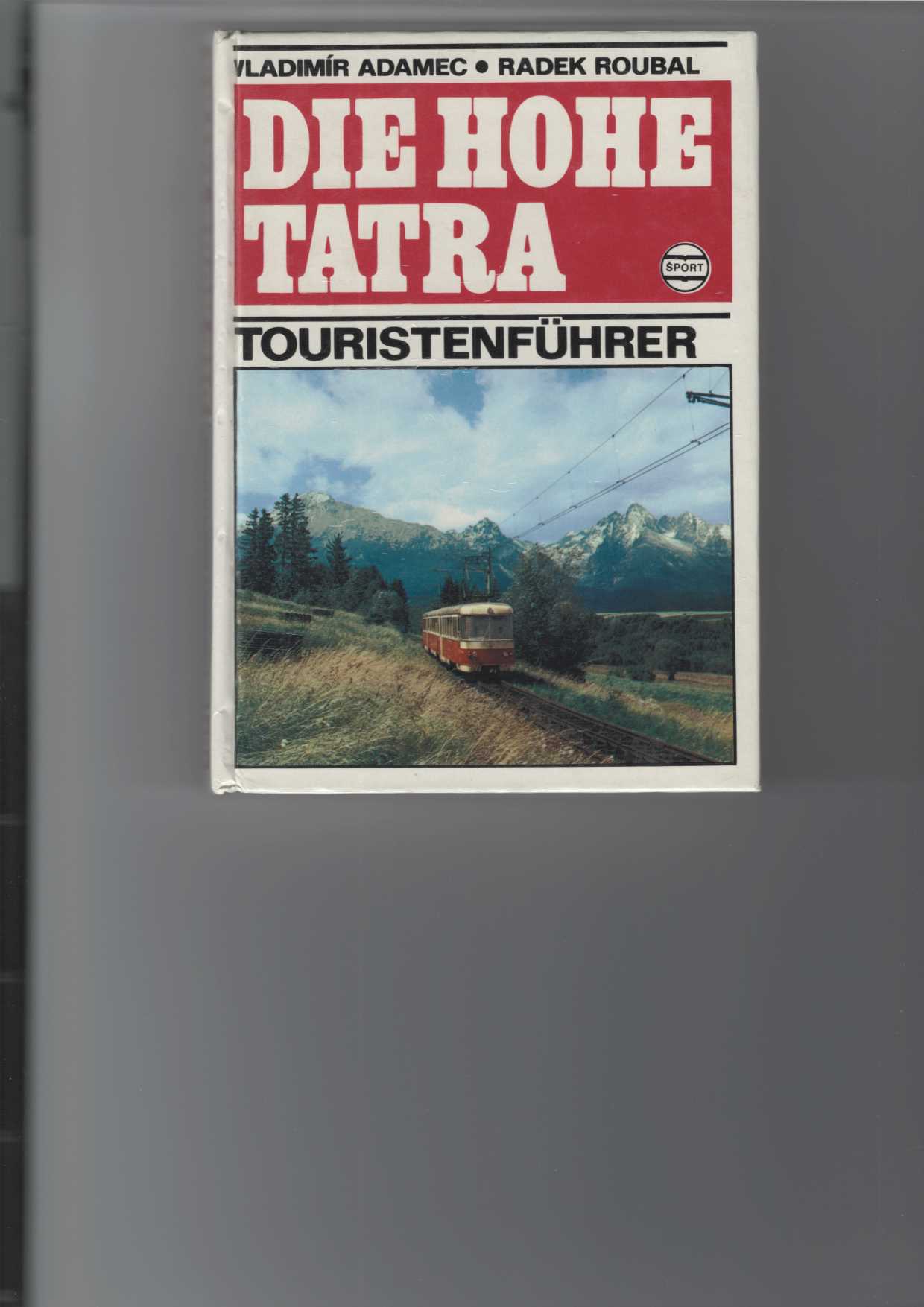 Adamec, Vladimr und Radek Roubal:  Die Hohe Tatra. 