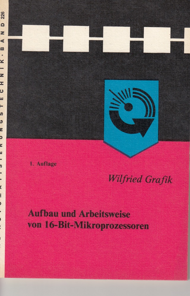 Grafik, Wilfried:  Aufbau und Arbeitsweise von 16-Bit-Mikroprozessoren. 