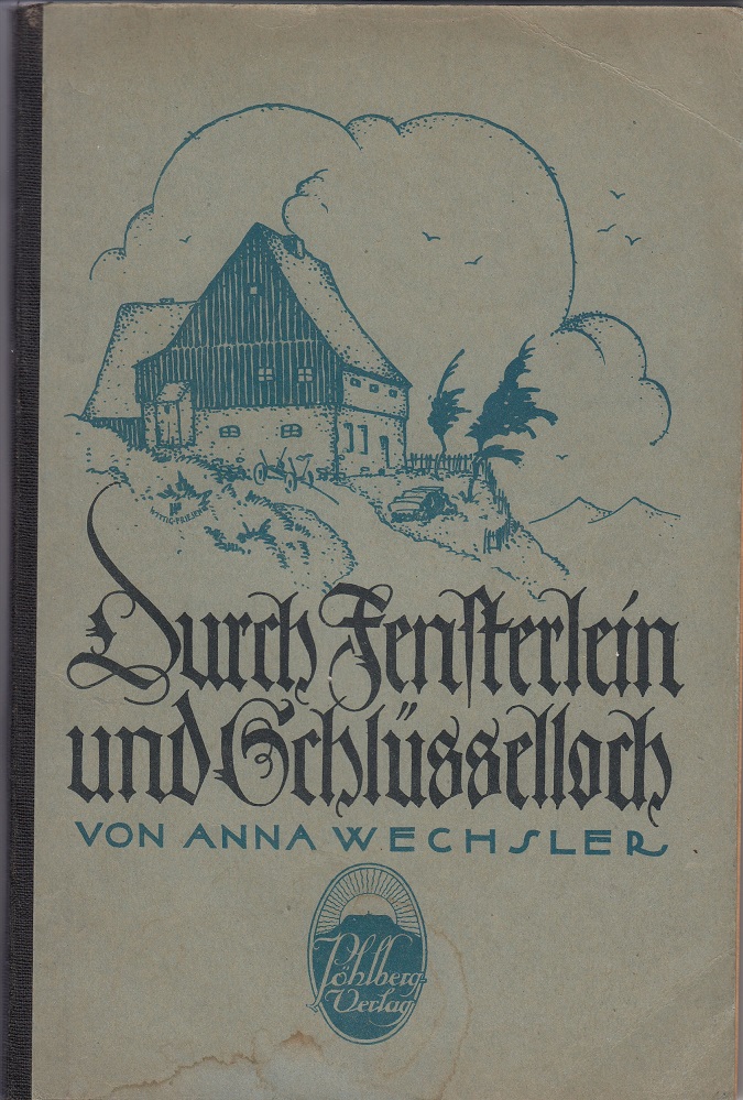 Wechsler, Anna:  Durch Fensterlein und Schlüsselloch. 