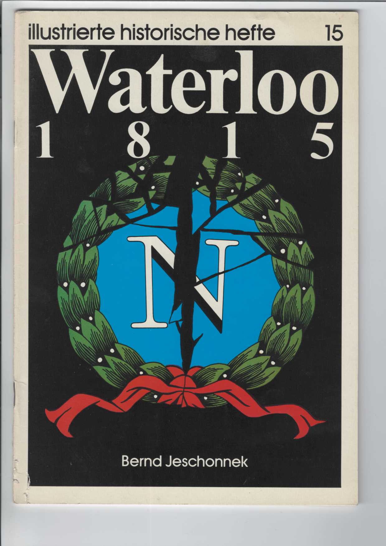 Jeschonnek, Bernd:  Waterloo 1815. 