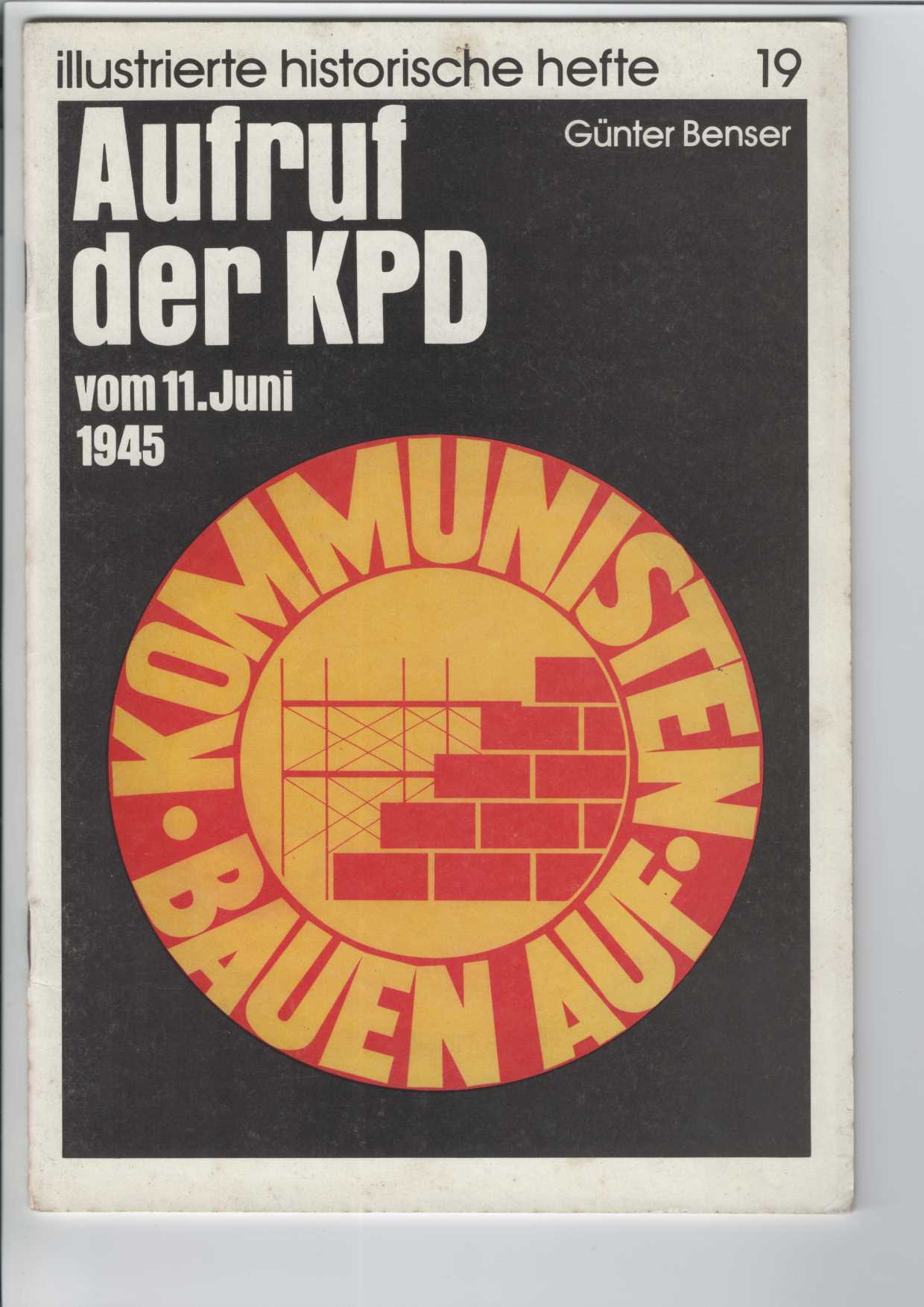 Benser, Gnter:  Aufruf der KPD vom 11. Juni 1945. 