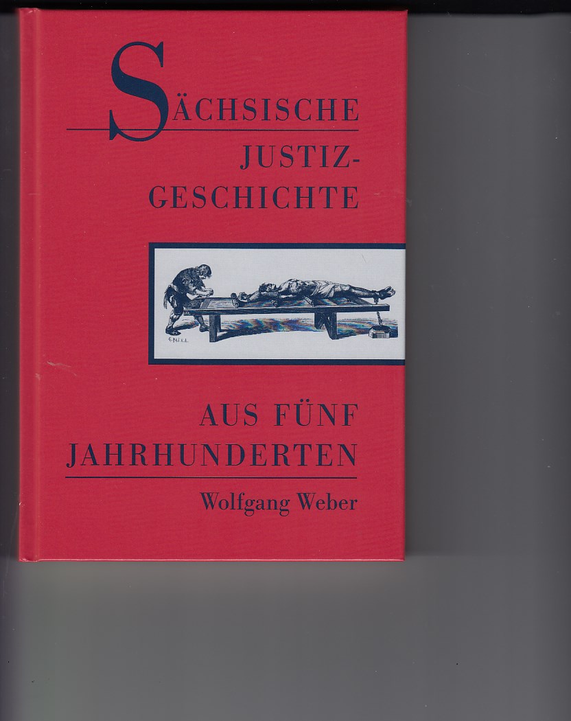 Weber, Wolfgang:  Schsische Justizgeschichte. 