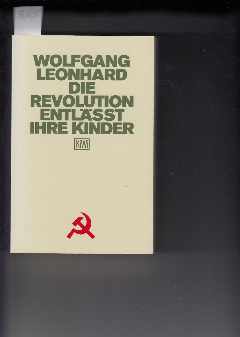 Leonhard, Wolfgang:  Die Revolution entlt ihre Kinder. 