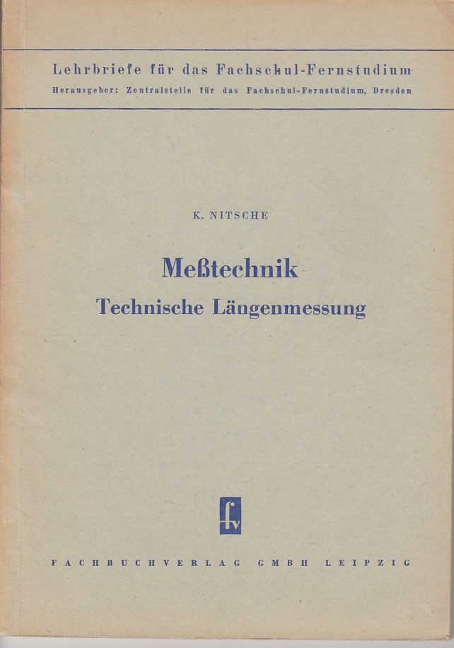 Nitsche, Karl:  Meßtechnik - Technische Längenmessung. 