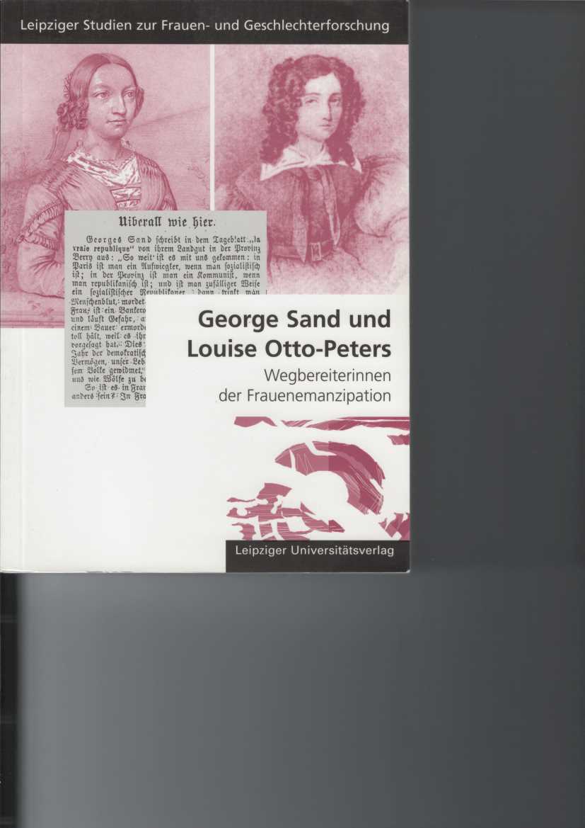 George Sand und Louise Otto-Peters. Wegbereiterinnen der Frauenemanzipation.