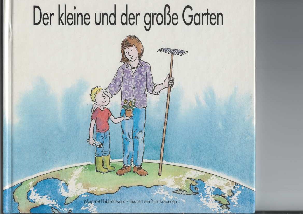 Hebblethwaite, Margaret und Peter Kavanagh:  Der kleine und der groe Garten. 