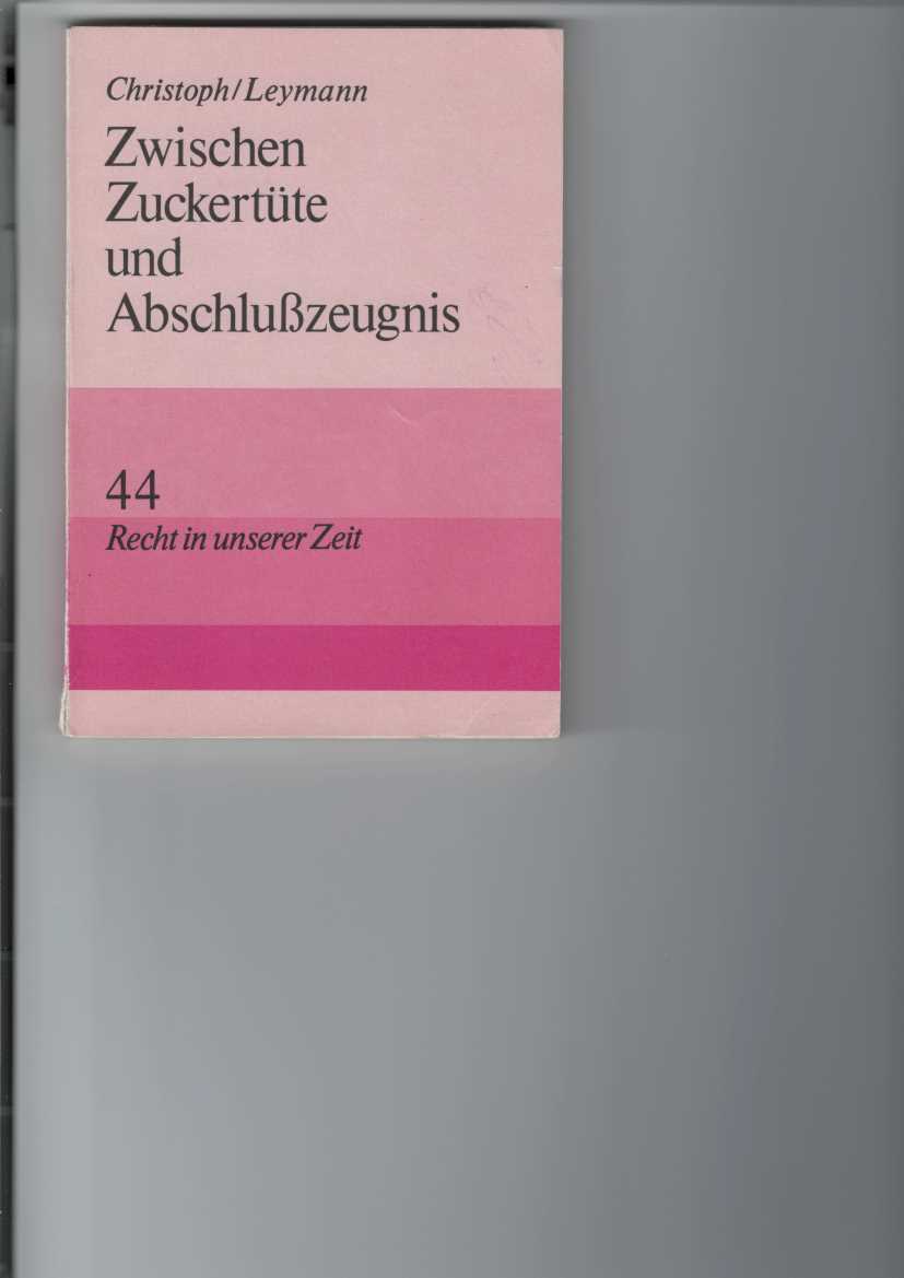 Christoph, Karl-Heinz und Elfriede Leymann:  Zwischen Zuckertte und Abschluzeugnis. 