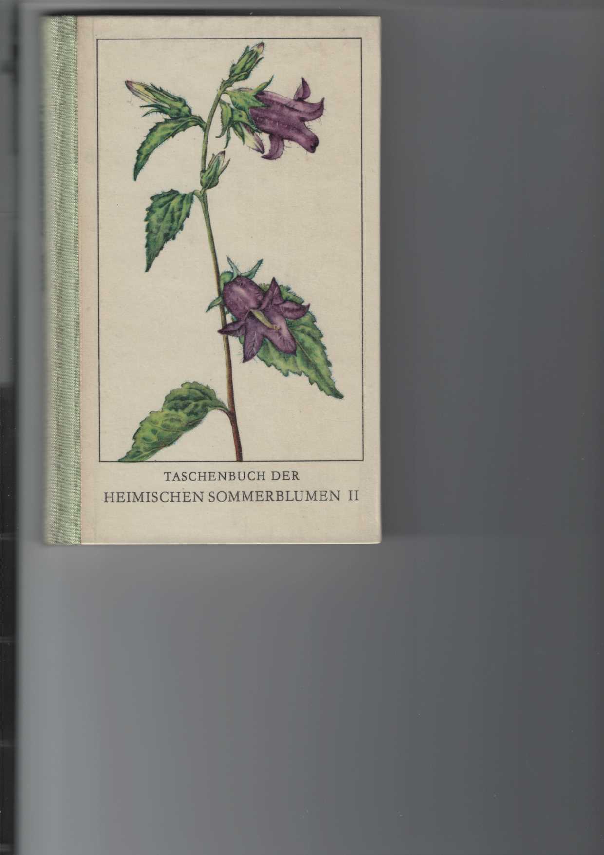 Koch, Fritz:  Taschenbuch der heimischen Sommerblumen II (2). 