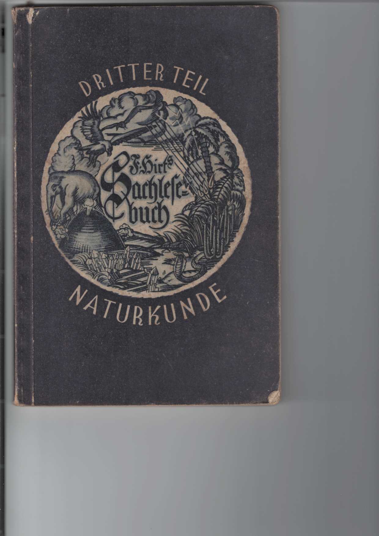 Ferdinand Hirt´s Sachlesebuch : III. Teil: Naturkunde.