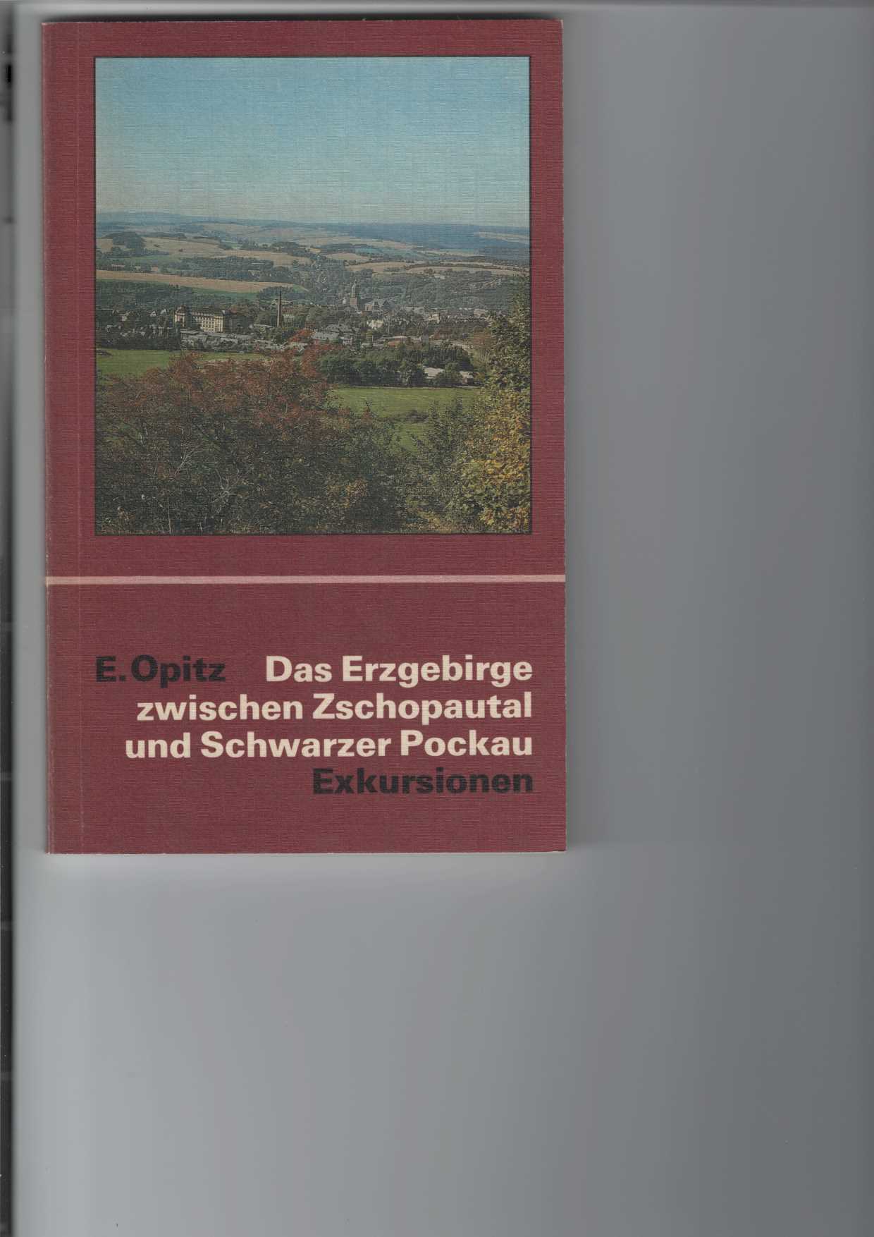 Opitz, Erhard:  Das Erzgebirge zwischen Zschopautal und Schwarzer Pockau. 