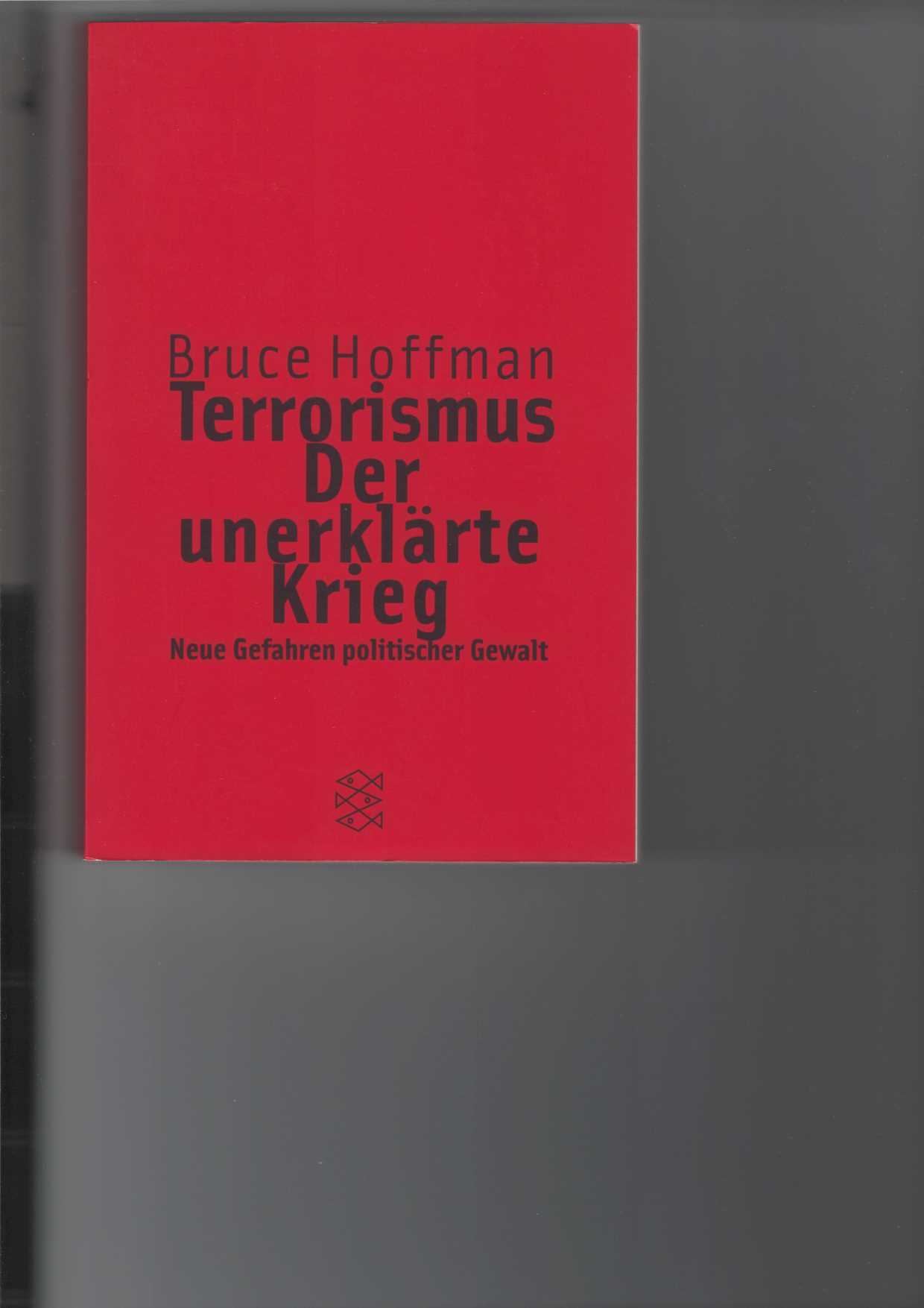 Hoffman, Bruce:  Terrorismus - der unerklrte Krieg. 
