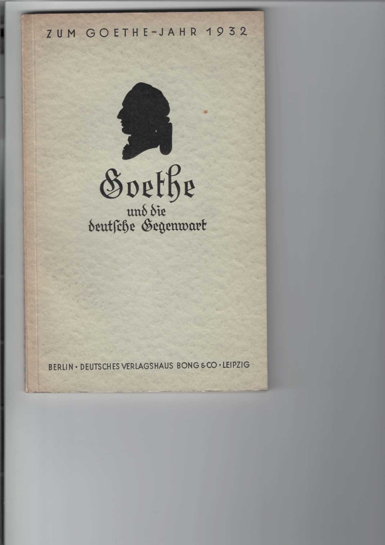 Linden, Walther:  Goethe und die deutsche Gegenwart. 