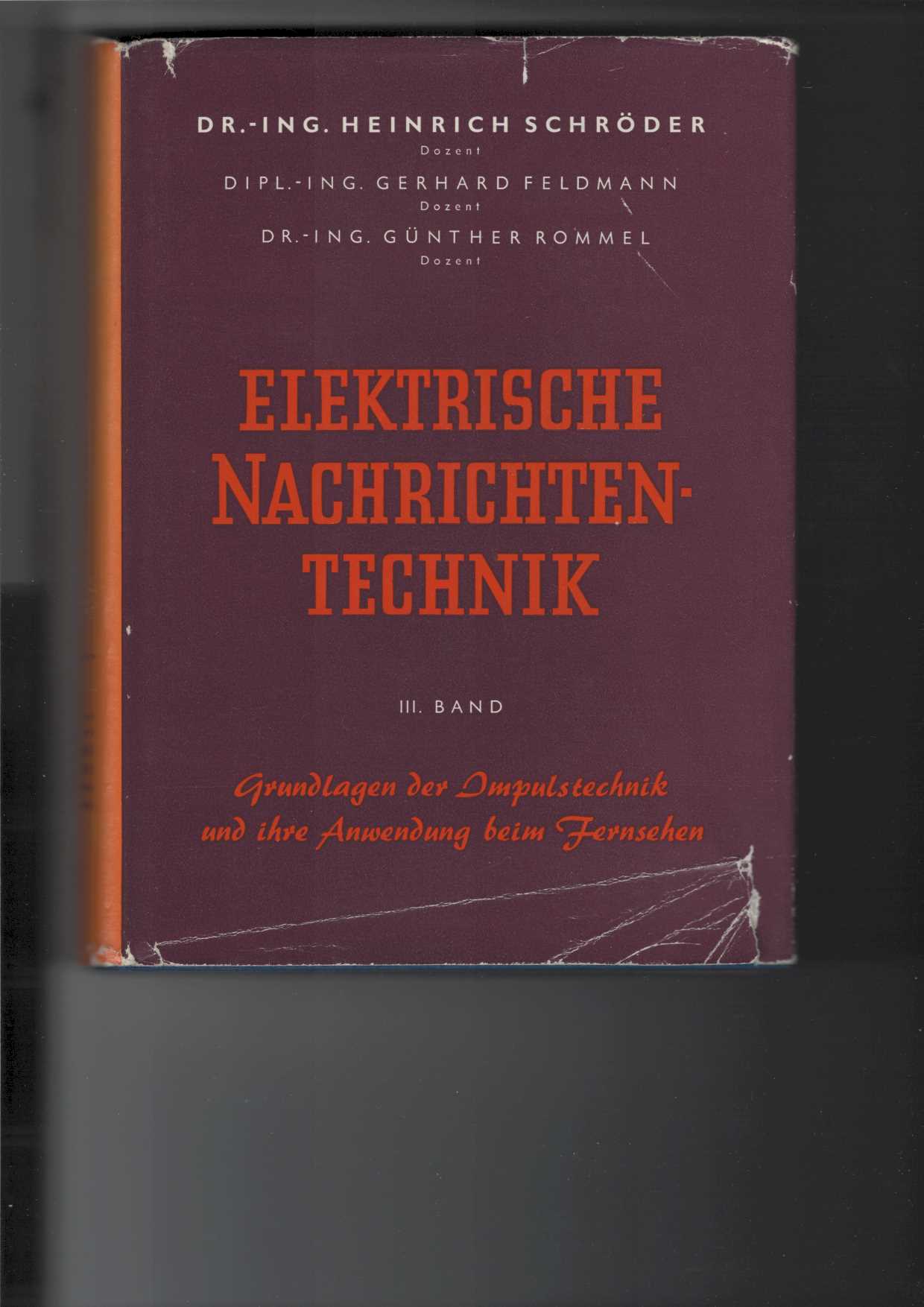 Schröder, Heinrich, Gerhard Feldmann und Günther Rommel:  Elektrische Nachrichtentechnik : III. (3.) Band: 