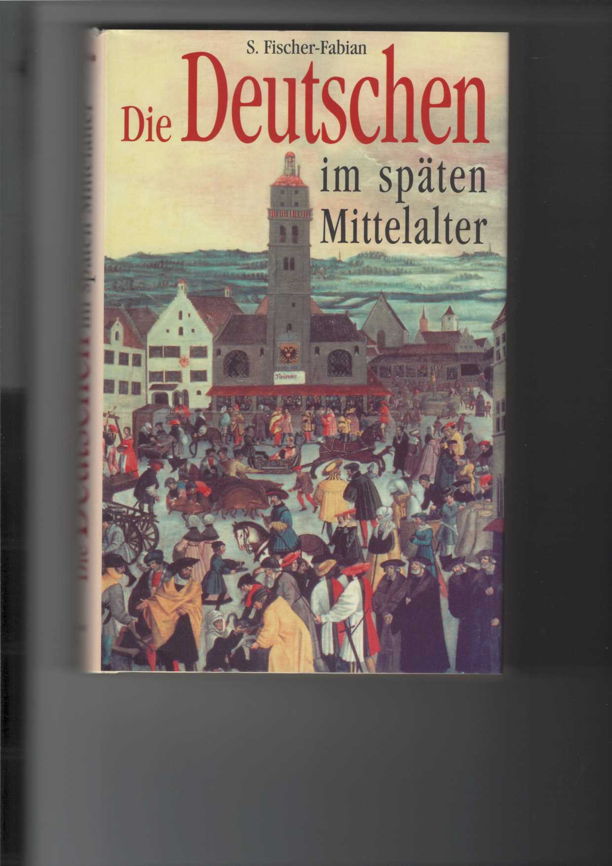 Fischer-Fabian, S.:  Die Deutschen im spten Mittelalter. 