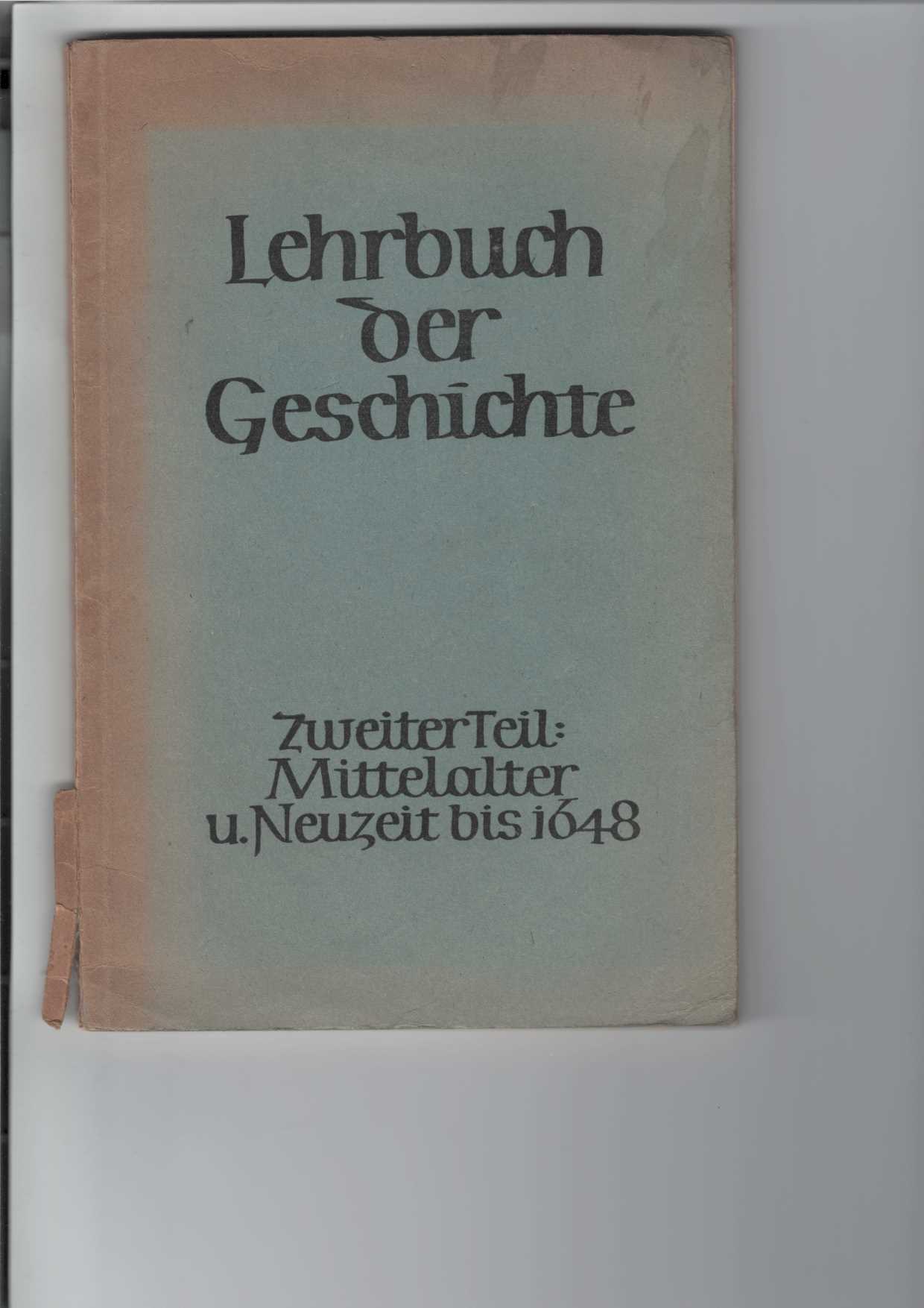   Steins Lehrbuch der Geschichte : II. (2.) Teil: Mittelalter und Neuzeit bis 1648. 
