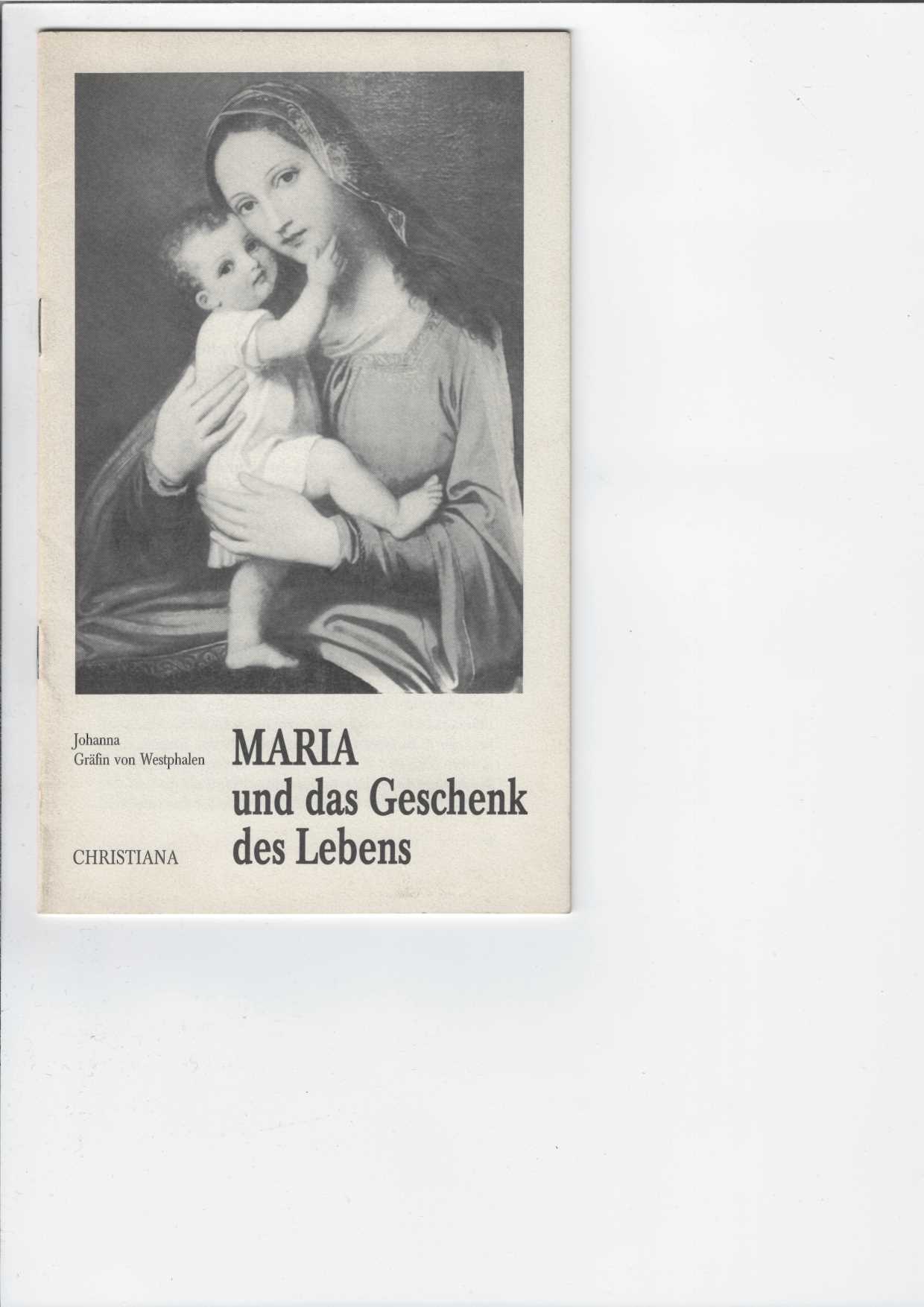 Grfin von Westphalen, Johanna:  Maria und das Geschenk des Lebens. 