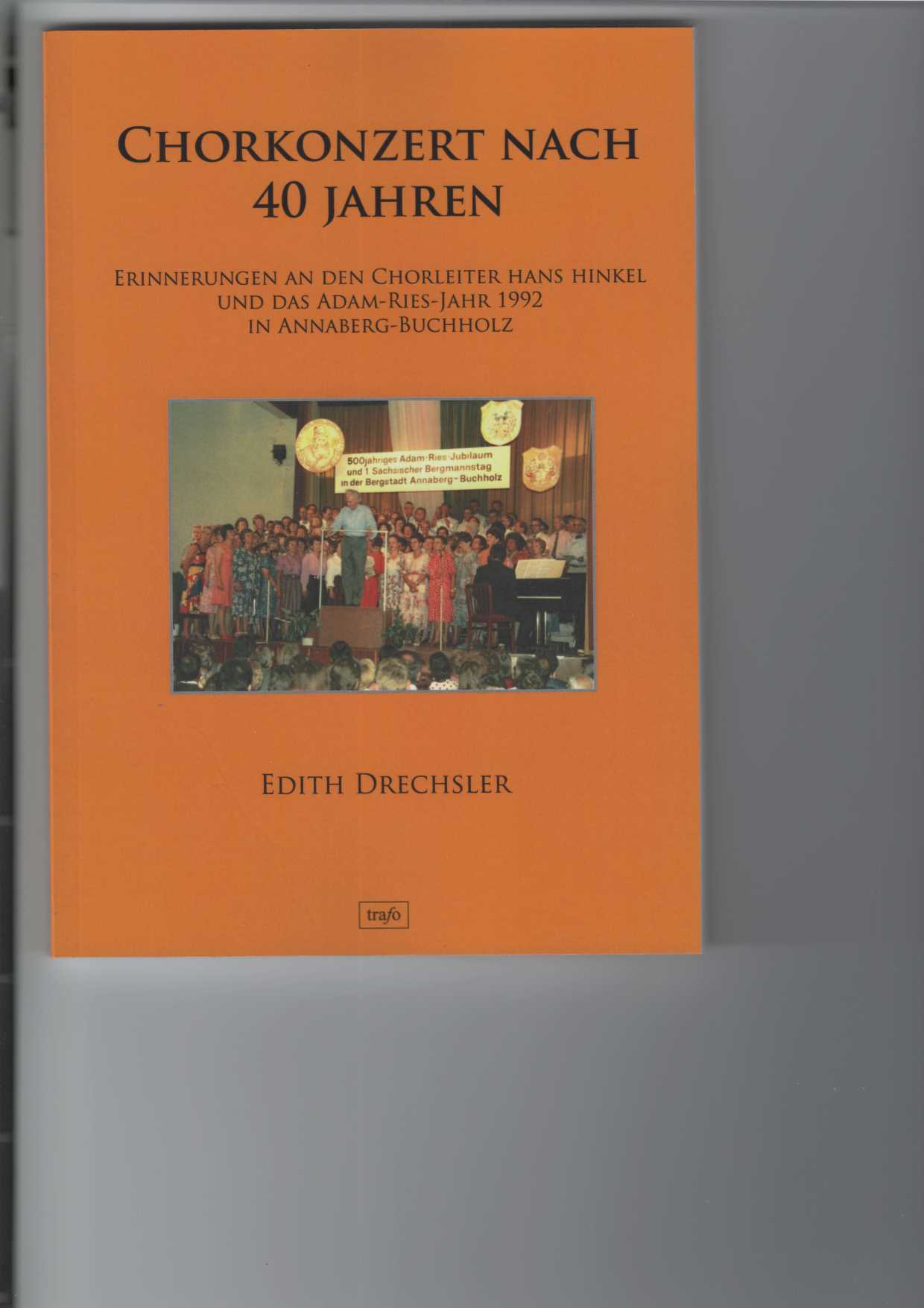 Drechsler, Edith:  Chorkonzert nach 40 Jahren - Erinnerungen an den Chorleiter Hans Hinkel und das Adam-Ries-Jahr 1992 in Annaberg-Buchholz. 