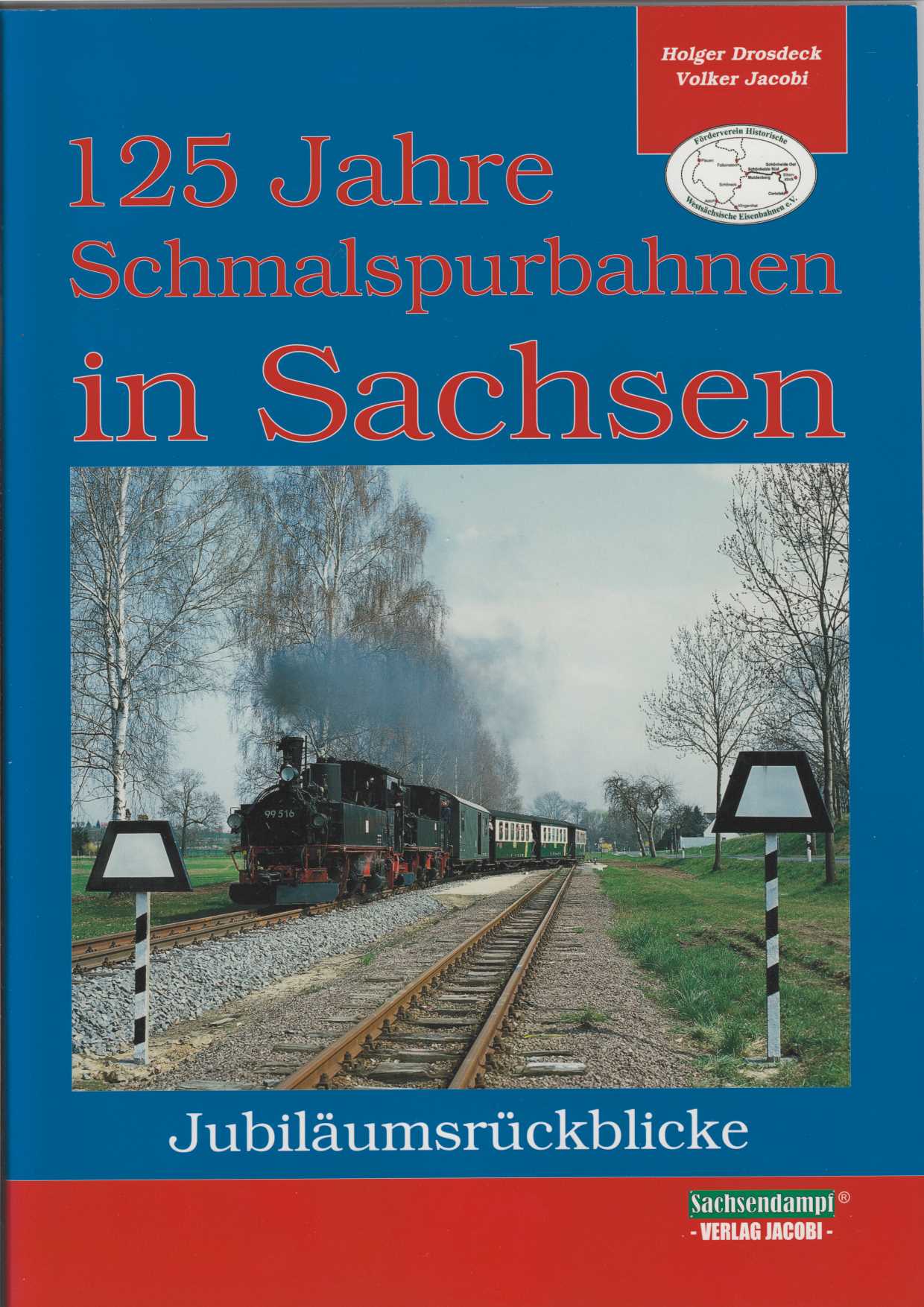 Jacobi, Volker und Holger Drosdeck:  125 Jahre Schmalspurbahnen in Sachsen. 