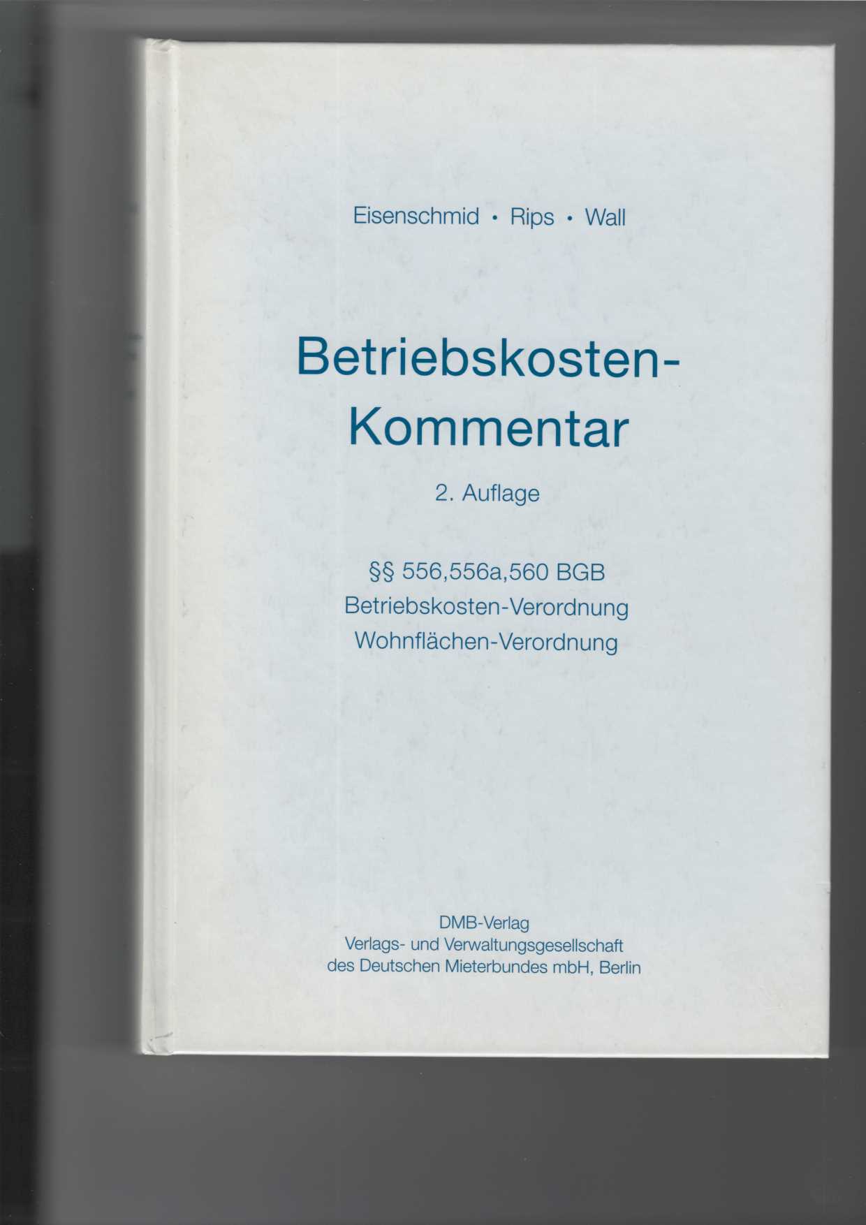 Eisenschmid, Norbert, Franz-Georg Rips und Dietmar Wall:  Betriebskosten-Kommentar. 