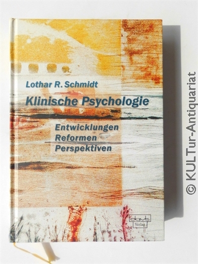 Klinische Psychologie. Entwicklungen, Reformen, Perspektiven.  Auflage: 1. - Schmidt, Lothar