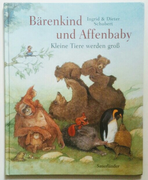 Bärenkind und Affenbaby: Kleine Tiere werden groß. Auflage: o. A., - Schubert, Ingrid und Dieter Schubert
