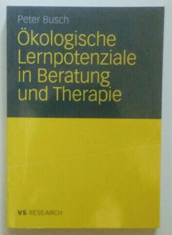 Ökologische Lernpotenziale in Beratung und Therapie.  1. Auflage. - Busch, Peter
