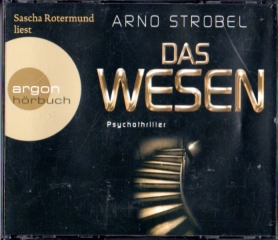 Das Wesen: Psychothriller [6 CDs, Hörbuch]. red. Bearb.: Lena Lindenbauer, Regie: Jessica Güsken. Autoris. Lesefassung - Strobel, Arno, Sascha Rotermund und Lena Lindenbauer