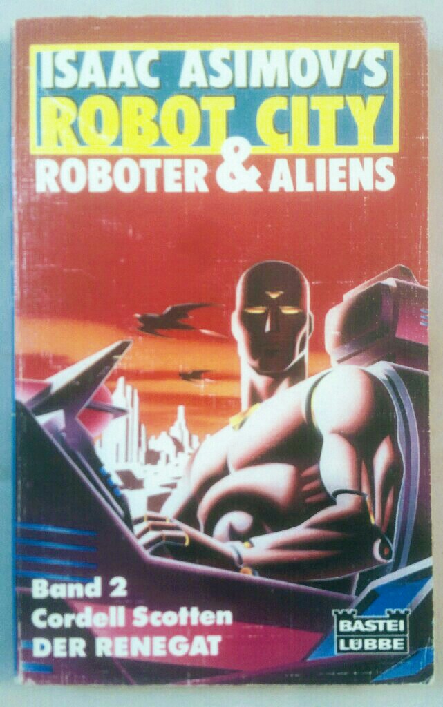 Isaac Asimov's robot city: Roboter & Aliens (Band 2). Ins Dt. übertr. von Winfried Czech. - Asimov, Isaac