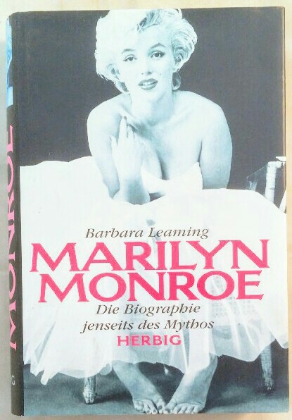 Marilyn Monroe - Die Biographie jenseits des Mythos [ohne CD].  1. Auflage, - Leaming, Barbara