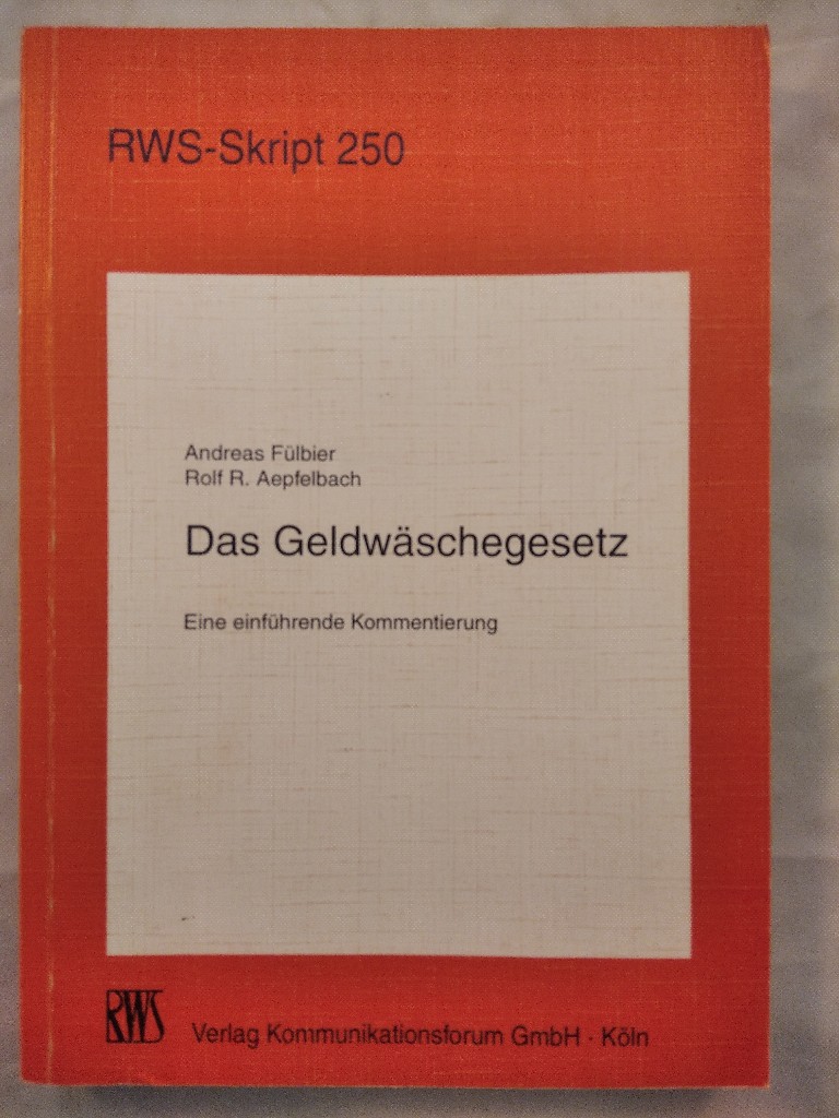 Das Geldwäschegesetz. Eine einführende Kommentierung. RWS - Skript 250.  1. Aufl., - Fülbier, Andreas und Rolf R. Aepfelbach